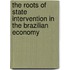 The Roots Of State Intervention In The Brazilian Economy