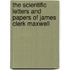 The Scientific Letters And Papers Of James Clerk Maxwell
