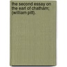 The Second Essay On The Earl Of Chatham; (William Pitt). by Thomas Babington Macaulay Macaulay