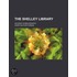 The Shelley Library (Volume 1); An Essay In Bibliography