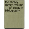 The Shelley Library (Volume 1); An Essay In Bibliography by Harry Buxton Forman