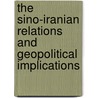 The Sino-Iranian Relations And Geopolitical Implications by Sebastian Walter