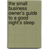 The Small Business Owner's Guide to a Good Night's Sleep door Debra Koontz Traverso