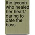 The Tycoon Who Healed Her Heart/ Daring To Date The Boss