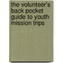 The Volunteer's Back Pocket Guide to Youth Mission Trips