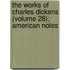 The Works Of Charles Dickens (Volume 28); American Notes