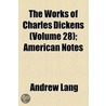 The Works Of Charles Dickens (Volume 28); American Notes by Charles Dickens