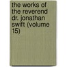The Works Of The Reverend Dr. Jonathan Swift (Volume 15) door Johathan Swift