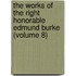The Works Of The Right Honorable Edmund Burke (Volume 8)