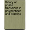 Theory Of Phase Transitions In Polypeptides And Proteins door Alexander V. Yakubovich
