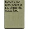 Tireseas And Other Seers In T.S. Eliot's  The Waste Land door Patrick Trapp
