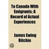 To Canada With Emigrants; A Record Of Actual Experiences