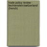 Trade Policy Review - Liechtenstein/Switzerland (French) by World Trade Organization