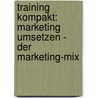 Training kompakt: Marketing umsetzen - der Marketing-Mix door Hans-Dieter Zollondz