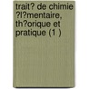 Trait? De Chimie ?L?Mentaire, Th?Orique Et Pratique (1 ) by Louis Jacques Thnard