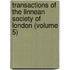Transactions Of The Linnean Society Of London (Volume 5)