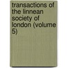 Transactions Of The Linnean Society Of London (Volume 5) door Linnean Society of London