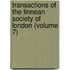 Transactions Of The Linnean Society Of London (Volume 7)