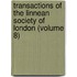 Transactions Of The Linnean Society Of London (Volume 8)