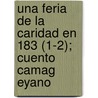 Una Feria De La Caridad En 183 (1-2); Cuento Camag Eyano by Jos Ram N. Betancourt
