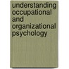 Understanding Occupational And Organizational Psychology by Lynne M. Millward