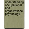 Understanding Occupational And Organizational Psychology door Lynne M. Millward