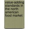 Value-Adding Standards In The North American Food Market by Pascal Liu