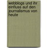 Webblogs Und Ihr Einfluss Auf Den Journalismus Von Heute door Benjamin Gust