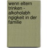 Wenn Eltern Trinken - Alkoholabh Ngigkeit In Der Familie door Sandra R. Ches