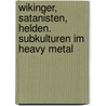 Wikinger, Satanisten, Helden. Subkulturen im Heavy Metal by Anja Mankel