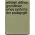 Wilhelm Dilthey: Grundlinien Eines Systems Der Padagogik