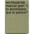 Workbook/Lab Manual (Part 1) to Accompany Que Te Parece?