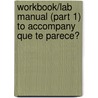 Workbook/Lab Manual (Part 1) to Accompany Que Te Parece? by James F. Lee