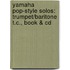 Yamaha Pop-Style Solos: Trumpet/Baritone T.C., Book & Cd
