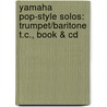 Yamaha Pop-Style Solos: Trumpet/Baritone T.C., Book & Cd door Steve Bach