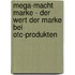 Mega-Macht Marke - Der Wert Der Marke Bei Otc-Produkten