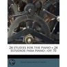 24 Studies For The Piano = 24 Estudios Para Piano: Op. 70 door Ignaz Moscheles
