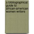 A Bibliographical Guide To African-American Women Writers