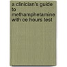 A Clinician's Guide To Methamphetamine With Ce Hours Test door Matrix Institute on Addictions