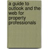 A Guide To Outlook And The Web For Property Professionals door Natalie Bayfield
