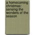 A Homecoming Christmas: Sensing The Wonders Of The Season