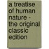 A Treatise Of Human Nature - The Original Classic Edition