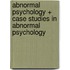 Abnormal Psychology + Case Studies in Abnormal Psychology