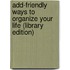 Add-Friendly Ways To Organize Your Life (Library Edition)
