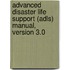 Advanced Disaster Life Support (Adls) Manual, Version 3.0