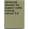 Advanced Disaster Life Support (Adls) Manual, Version 3.0 door Not Available