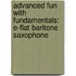 Advanced Fun With Fundamentals: E-Flat Baritone Saxophone