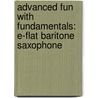 Advanced Fun With Fundamentals: E-Flat Baritone Saxophone door Fred Weber