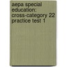 Aepa Special Education: Cross-Category 22 Practice Test 1 door Sharon Wynne