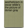 Aestheticism In Oscar Wilde's  The Picture Of Dorian Gray door Jannis Rudzki-Weise